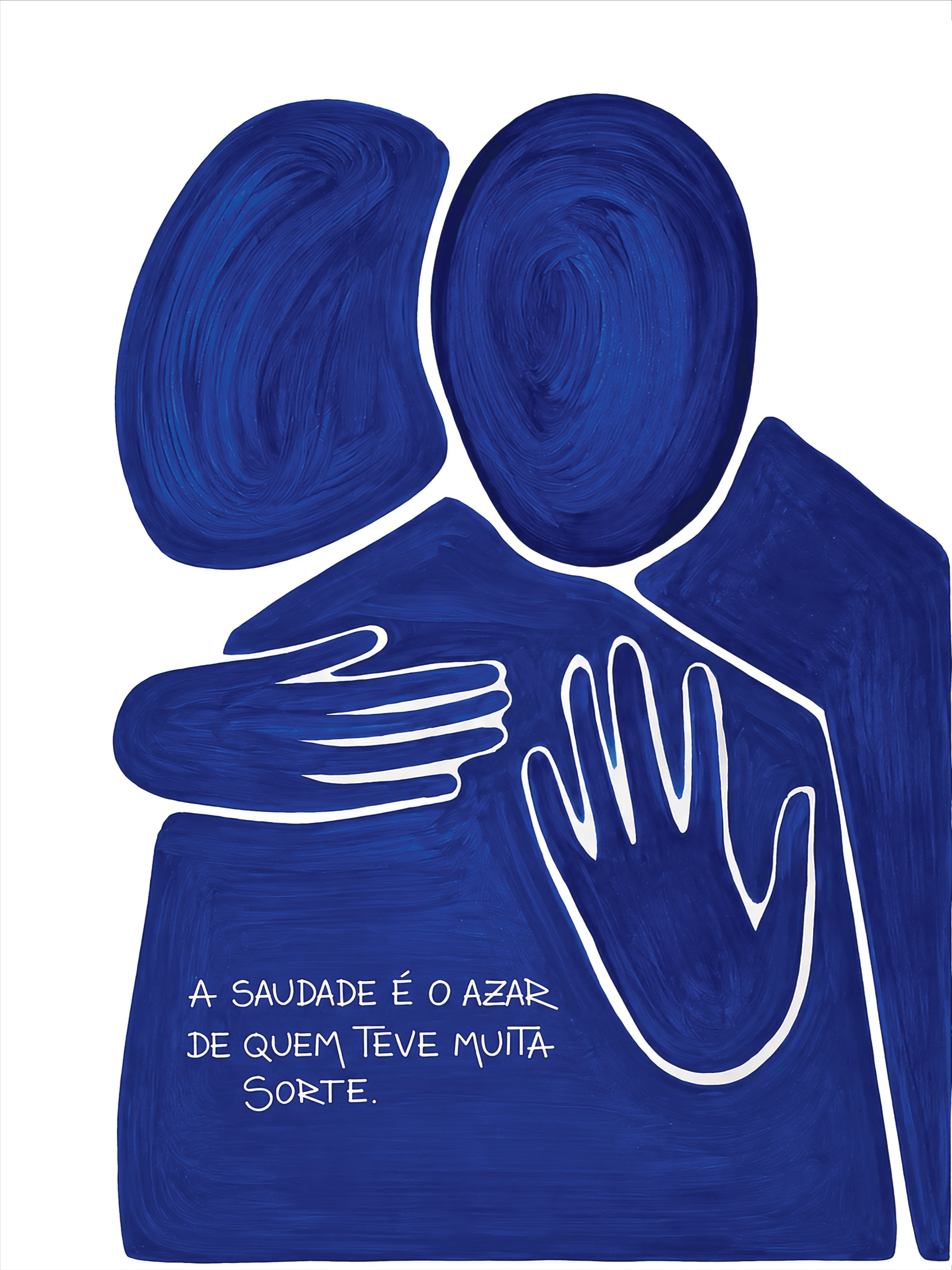 Saudade é o azar de quem teve muita Sorte