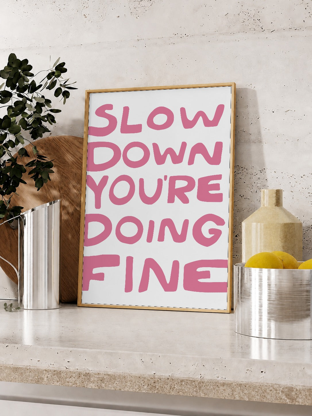 Slow down you're doing fine (rosa)